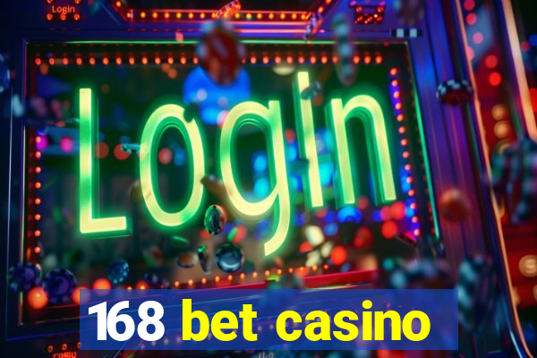 168 bet casino